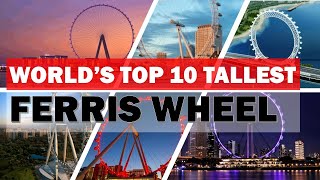 Top 10 Tallest Ferris Wheel in the World [upl. by Aikemat293]