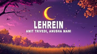 Amit Trivedi  Lehrein Lyrics ft Anusha Mani [upl. by Bendix]