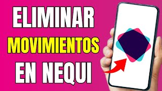 Cómo Eliminar Movimientos En Nequi  Método Nuevo ✅ [upl. by Ecirpak]