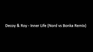 Decoy amp Roy  Inner Life Nord vs Bonka Remix [upl. by Amorita2]