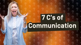 What are the 7 Cs for effective communication [upl. by Folsom589]