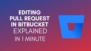 How To Edit Pull Request In Bitbucket 2024 [upl. by Marianne]