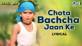 Chota Bacha Jaan Ke Humko Na Samjhana Re  Lyrical  Aditya Narayan  Masoom Childrens Day Special [upl. by Lathe313]