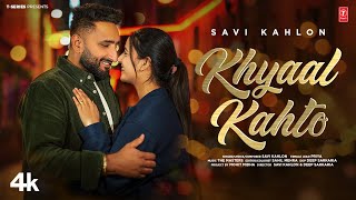 KHYAAL KAHTO OFFICIAL VIDEO  SAVI KAHLON  Latest Punjabi Songs 2024 [upl. by Gebler]