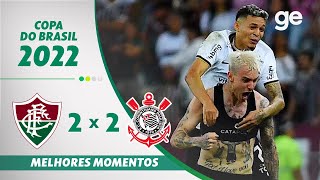 FLUMINENSE 2 X 2 CORINTHIANS  MELHORES MOMENTOS  SEMIFINAL COPA DO BRASIL 2022  geglobo [upl. by Origra]