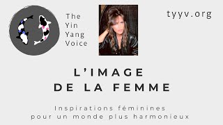 The YinYang Voice  Conversation 11  Limage de la femme avec Sophie Coste [upl. by Vrablik]