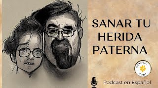 SANAR LA HERIDA PATERNA audiolibro completo español [upl. by Leiuqese452]