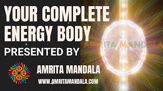 Your Complete Energy Body Presented by Amrita Mandala [upl. by Odele527]