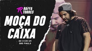 RAFFA TORRES  Moça do Caixa Ao Vivo Em São Paulo [upl. by Kakalina]