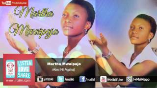 Mimi Ni Mpitaji  Martha Mwaipaja  Official Audio [upl. by Jump]