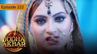 Jodha Akbar  Ep 222  La fougueuse princesse et le prince sans coeur  Série en français  HD [upl. by Nos]