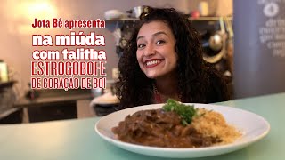 Jota Bê apresenta NA MIÚDA COM TALITHA • Estrogobofe de Coração de Boi [upl. by Waugh]