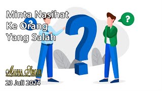 Minta Nasihat Ke Orang Yang Salah 23 Juli 2024 [upl. by Daveen487]