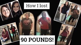 HOW I LOST 90 POUNDS  WEIGHT LOSS TIPSampTRICKS [upl. by Enylcaj]