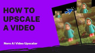 How to Upscale a Video  Nero AI Video Upscaler Tutorial [upl. by Conti]