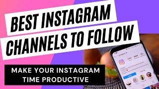 Best Instagram channels to follow How to make your time productive amp knowledgeable on Instagram [upl. by Tomi640]