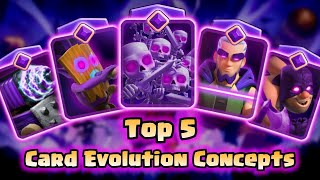 Top 5 Card Evolution Concepts 2  Clash Royale [upl. by Pearline]