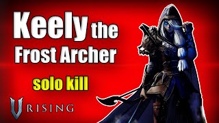 Keely the Frost Archer  V Rising 10  solo kill [upl. by Sagerman]