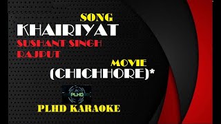 Khairiyat  Chhichhore  Clean Karaoke with Lyrics  Sushant Singh Rajput  Nitesh T Arijit Singh [upl. by Yetac171]