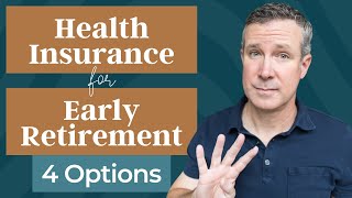 Health Insurance For Early Retirement  Here Are 4 Options [upl. by Enoval]