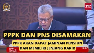 PPPK DAN PNS DISAMAKAN PPPK Dapat Jaminan Pensiun dan Jenjang Karir [upl. by Atilem]