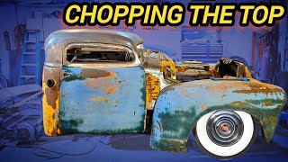 Chopping The Top on a 1953 Chevy Truck Part 1 Did I ruin a rare classic pickup [upl. by Inalak103]