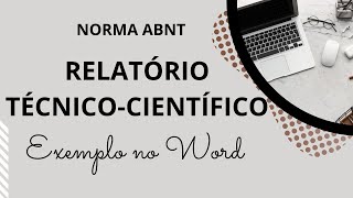 RELATÓRIO TÉCNICOCIENTÍFICO de acordo com a NORMA ABNT exemplo no WORD passo a passo [upl. by Pucida]