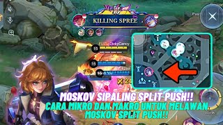 KESEL LAWAN MOSKOV SPLIT PUSH BERIKUT CARA AKU MAININ MAKRO DAN MIKRO BUAT MOSKOV [upl. by Elockin815]