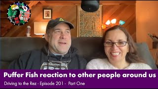 Puffer Fish reaction to other people around us – Driving to the Rez – Episode 201 – Part One [upl. by Aninnaig239]