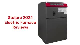 HvacRepairGuy 2024 Stelpro Brand Electric Furnace Reviews [upl. by Kalb319]