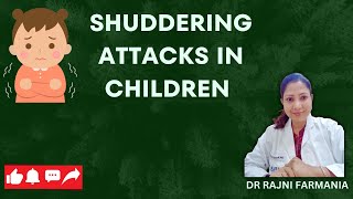 Ep19 SHUDDERING ATTACKS BENIGN INFANTILE MOVEMENT  DR RAJNI FARMANIA [upl. by Ardnwahs]