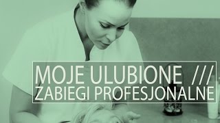 Moje ulubione zabiegi profesjonalne [upl. by Cyrille]