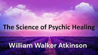 6 The principles of Pranic LifeForce Healing  William Walker Atkinson Yogi Ramacharaka [upl. by Lawley]