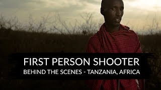 First Person Shooter  Behind The Scenes  Tanzania Africa [upl. by Christal]