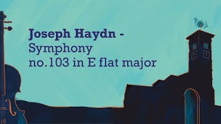 Joseph Haydn  Symphony no103 in E flat major [upl. by Grath491]