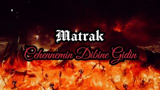 Matrak  Cehennemin Dibine Gidin [upl. by Fitton]