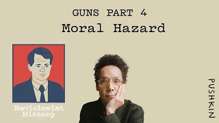 Guns Part 4 Moral Hazard  Revisionist History  Malcolm Gladwell [upl. by Mikaela]