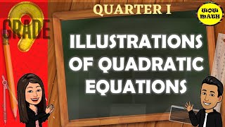 ILLUSTRATING QUADRATIC EQUATIONS  GRADE 9 MATHEMATICS Q1 [upl. by Adlesirk]