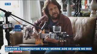 Cantor e compositor Tunai morre aos 69 anos no Rio de Janeiro [upl. by Jozef]