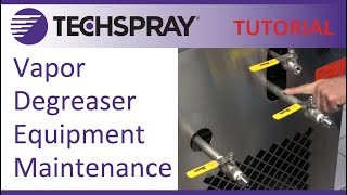 Techspray Vapor Degreaser Maintenance Tutorial [upl. by Eirolav114]