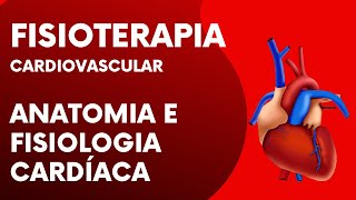 Fisioterapia Cardiovascular  Anatomia e Fisiologia Cardíaca para Concursos [upl. by Juxon982]