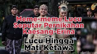 Memememe Lucu Seputar Pernikahan kaesangErina Lucu Hingga Mati Ketawa  ajonews6369 [upl. by Jeroma963]