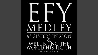 Efy Medley As Sisters in Zion  Well Bring the World His Truth feat Michael R Hicks Youth [upl. by Ahtenak829]