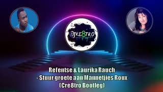 Refentse amp Laurika Rauch  Stuur groete aan Mannetjies Roux Cre8tro Bootleg [upl. by Aihtnamas]