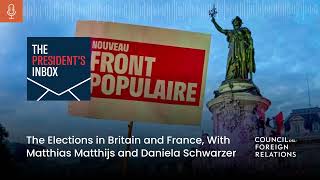 The Elections in Britain and France With Matthias Matthijs and Daniela Schwarzer [upl. by Alleira]