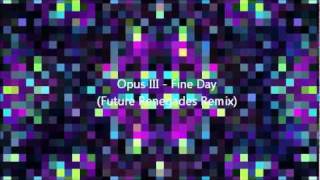 Opus III  Fine Day Future Renegades Remix [upl. by Etnwahs5]