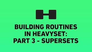 Supersets  Part 3  Building awesome routines in HeavySet [upl. by Paco]