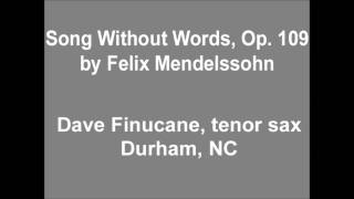 Mendelssohn Song Without Words Op 109 for Tenor Saxophone [upl. by Neiluj]