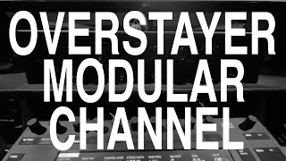 Overstayer Modular Channel Demo [upl. by Zapot]