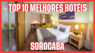 ☀️ TOP 10 MELHORES HOTÉIS SOROCABA  SP [upl. by Llerrem]